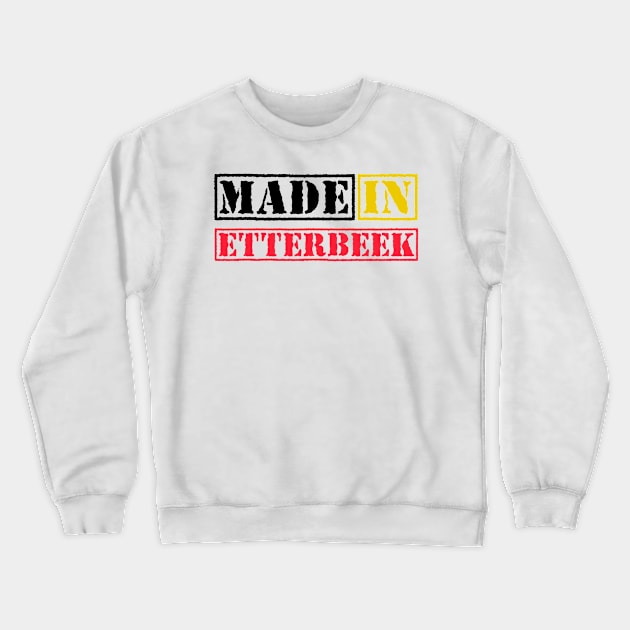 Made in Etterbeek Belgium Crewneck Sweatshirt by xesed